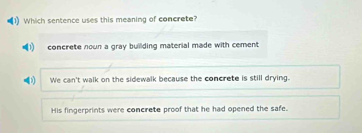 which sentence uses this meaning of concrete? concrete noun a gray buil…
