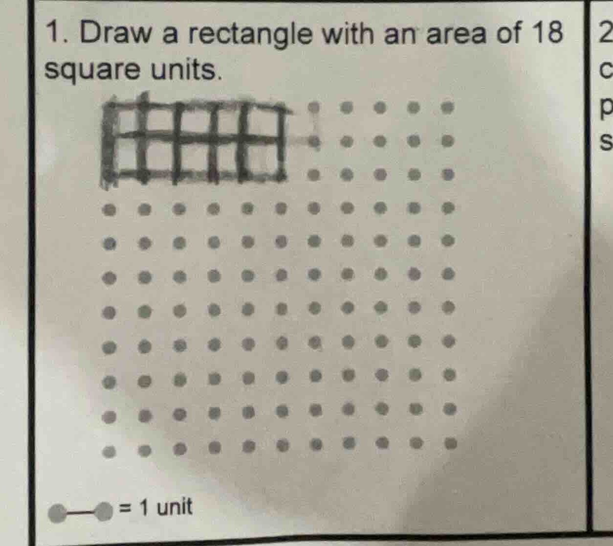 1. draw a rectangle with an area of 18 square units. = 1 unit