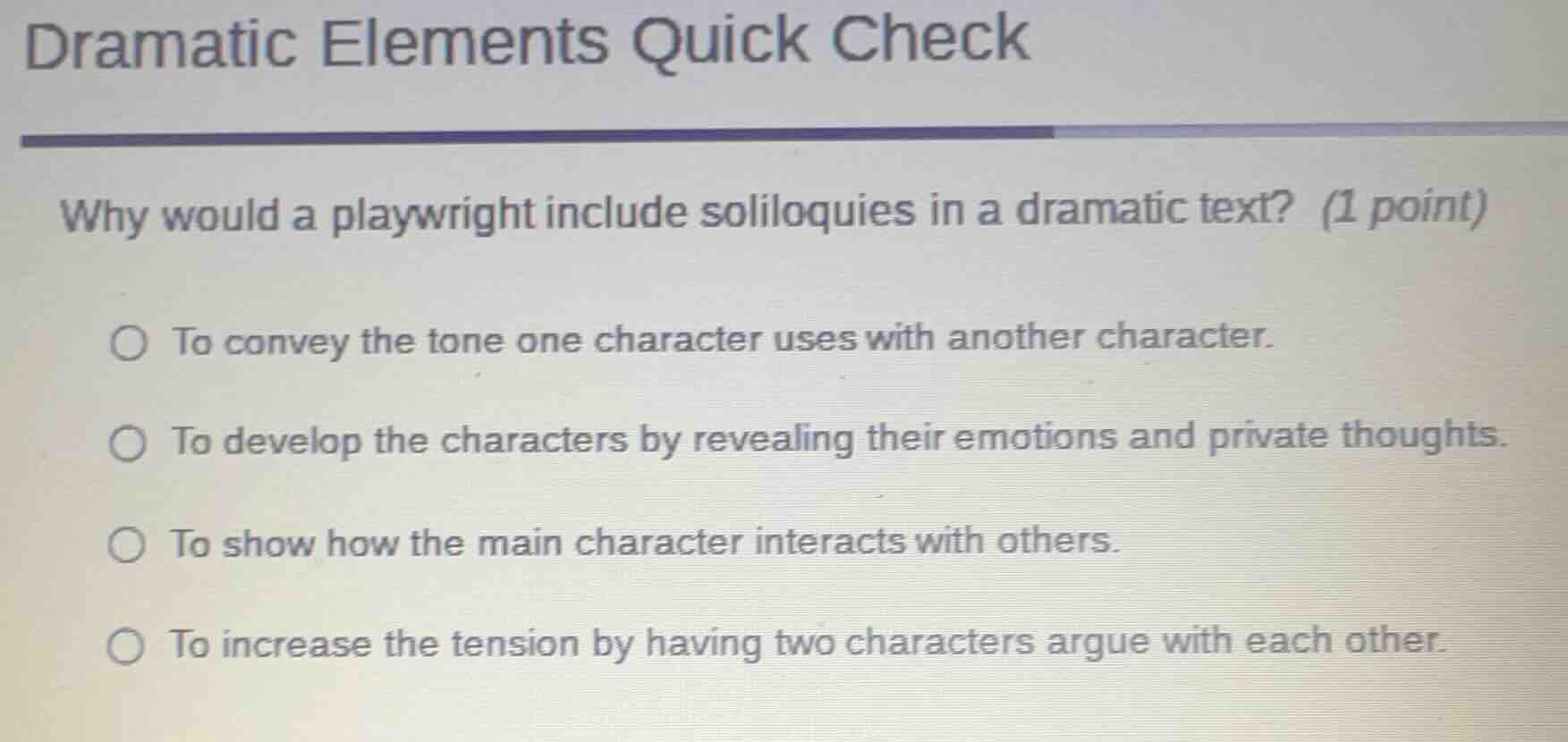 dramatic elements quick check why would a playwright include soliloquie…