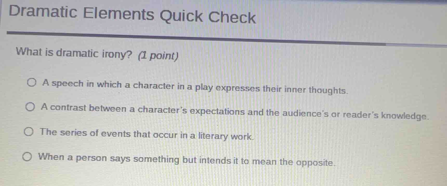 dramatic elements quick check what is dramatic irony? (1 point) a speec…