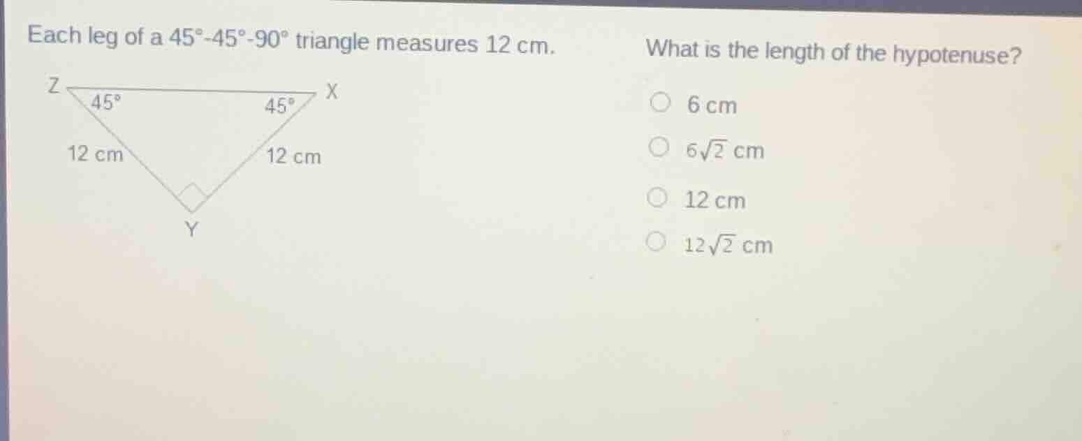 each leg of a 45°-45°-90° triangle measures 12 cm. what is the length o…