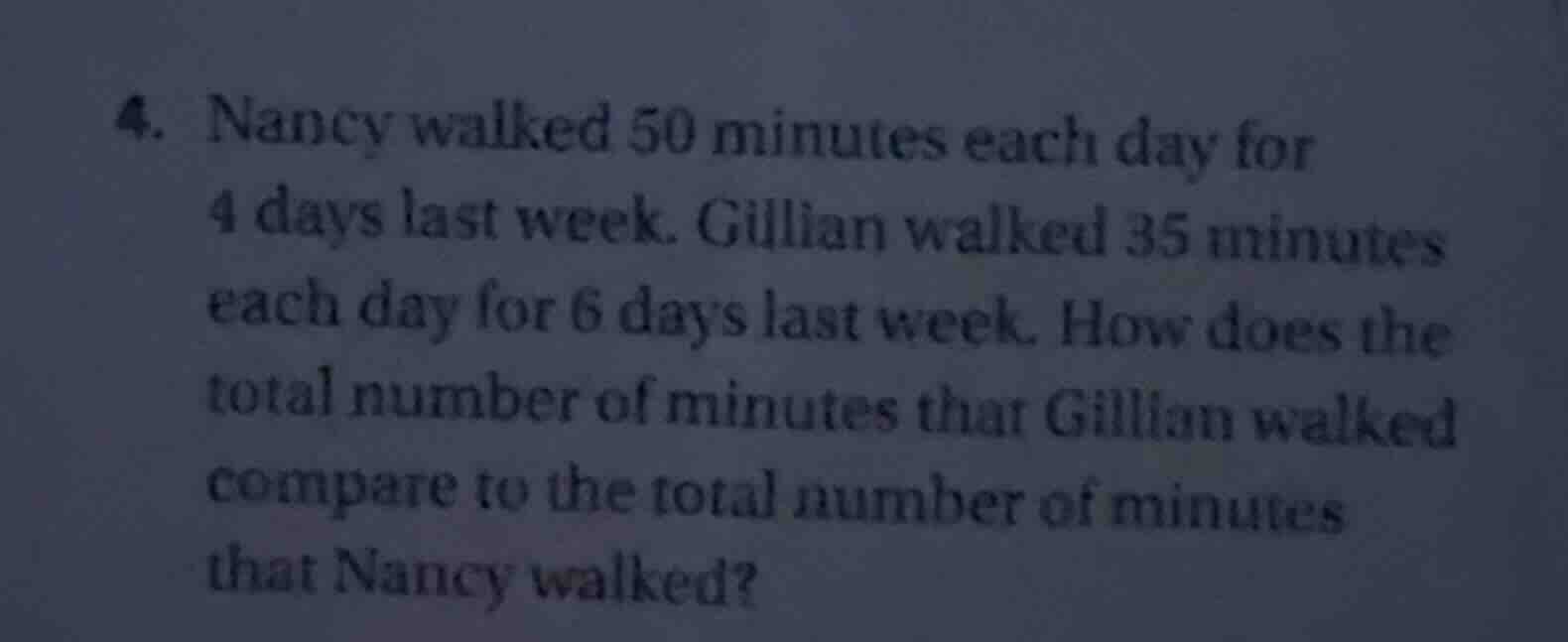 4. nancy walked 50 minutes each day for 4 days last week. gillian walke…