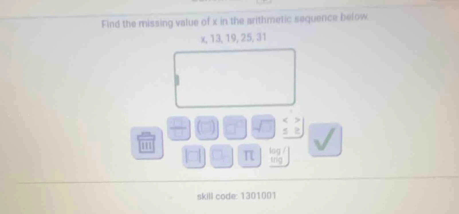 find the missing value of x in the arithmetic sequence below. x, 13, 19…