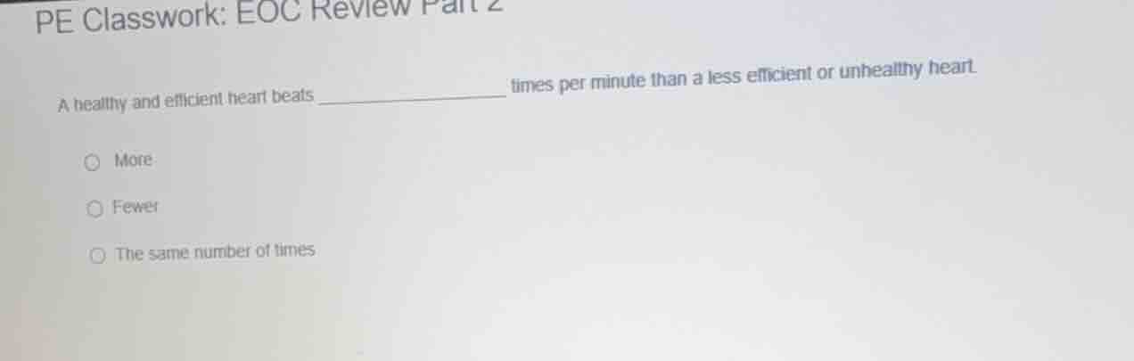 pe classwork: eoc review part 2 a healthy and efficient heart beats ___…