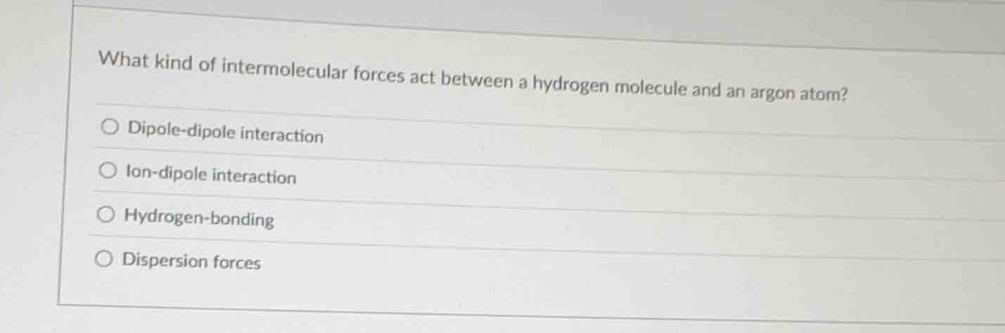 what kind of intermolecular forces act between a hydrogen molecule and …