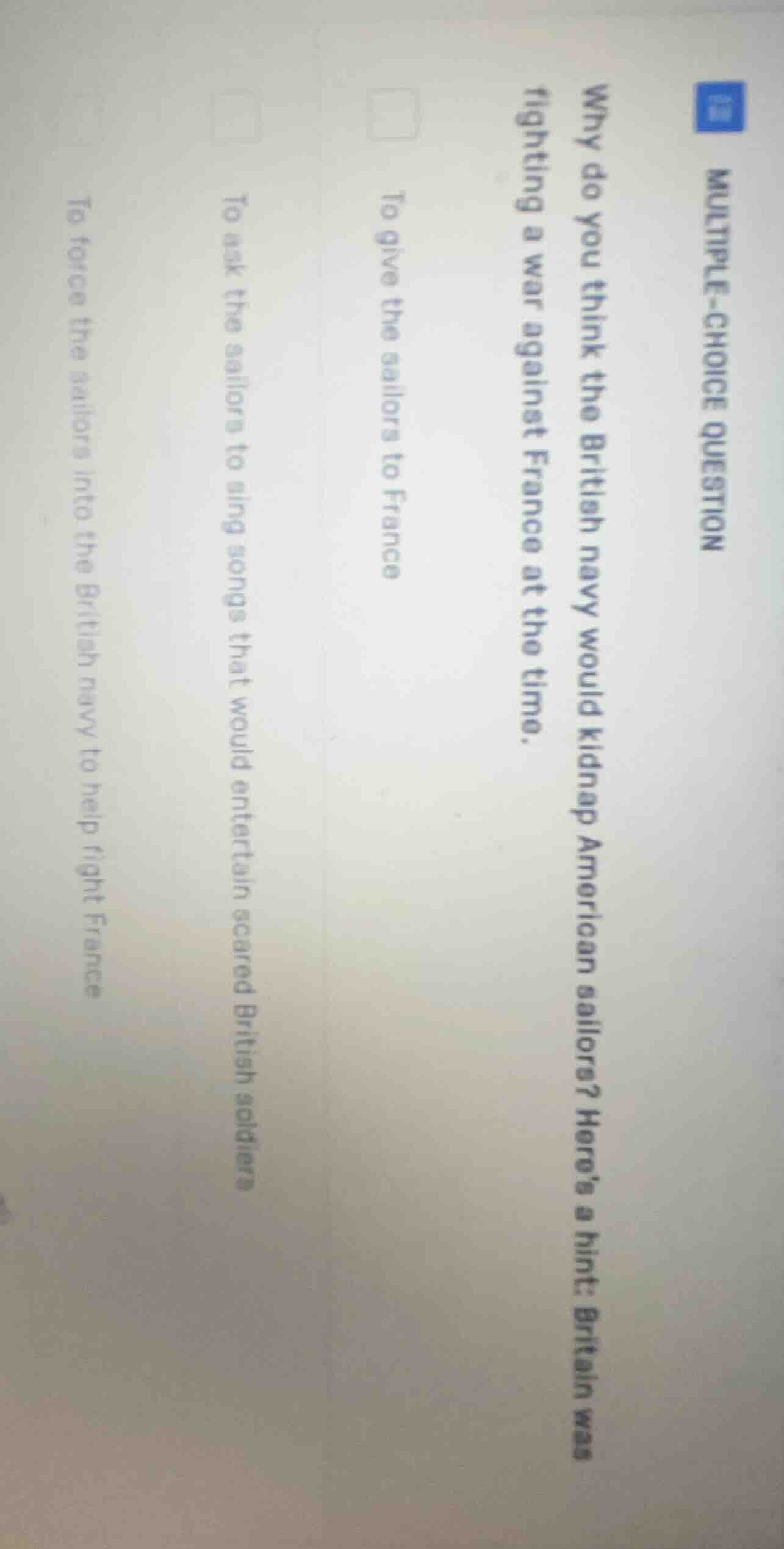 multiple-choice question why do you think the british navy would kidnap…