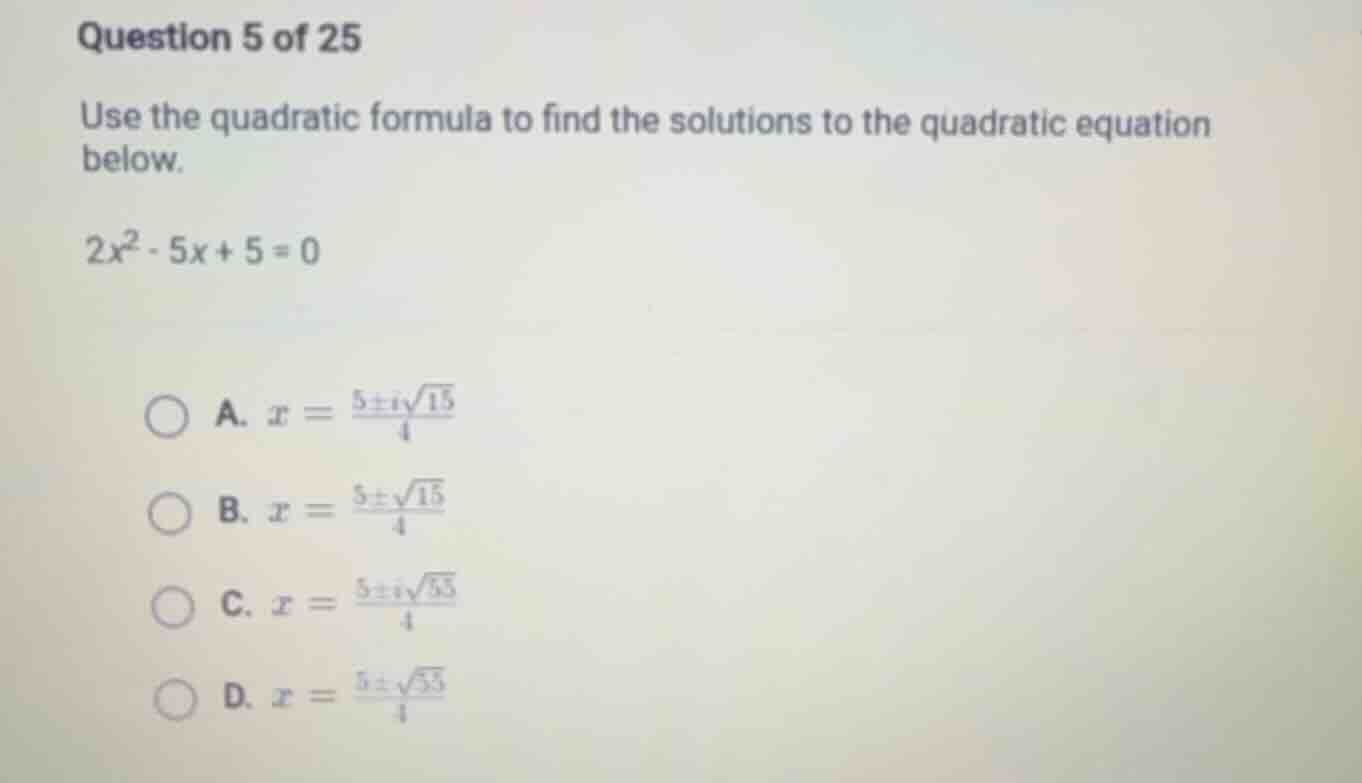question 5 of 25 use the quadratic formula to find the solutions to the…
