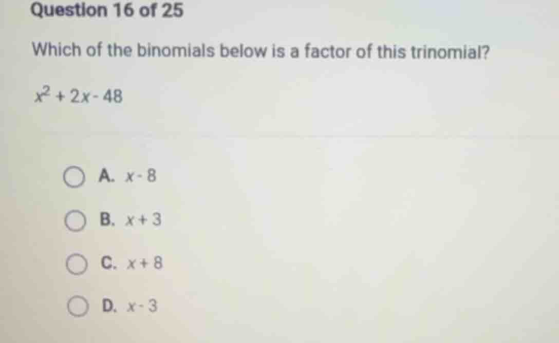 question 16 of 25 which of the binomials below is a factor of this trin…