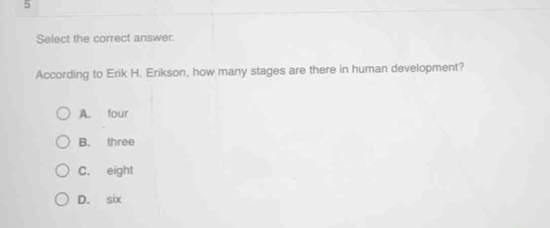 select the correct answer. according to erik h. erikson, how many stage…