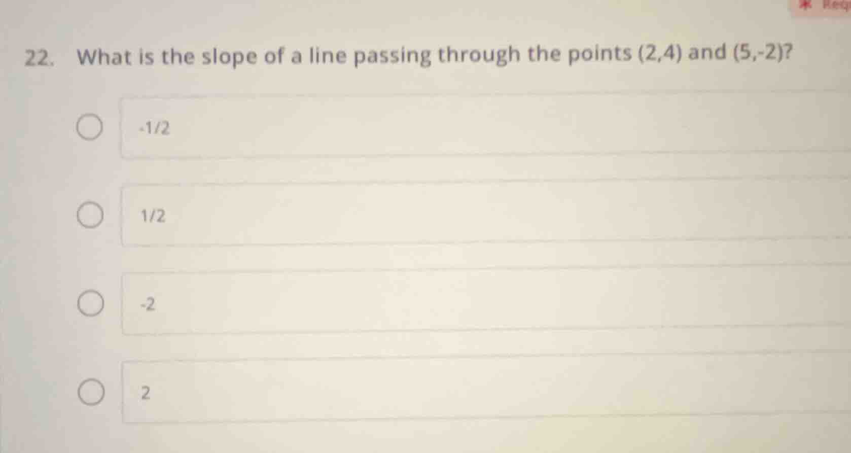 22. what is the slope of a line passing through the points (2,4) and (5…