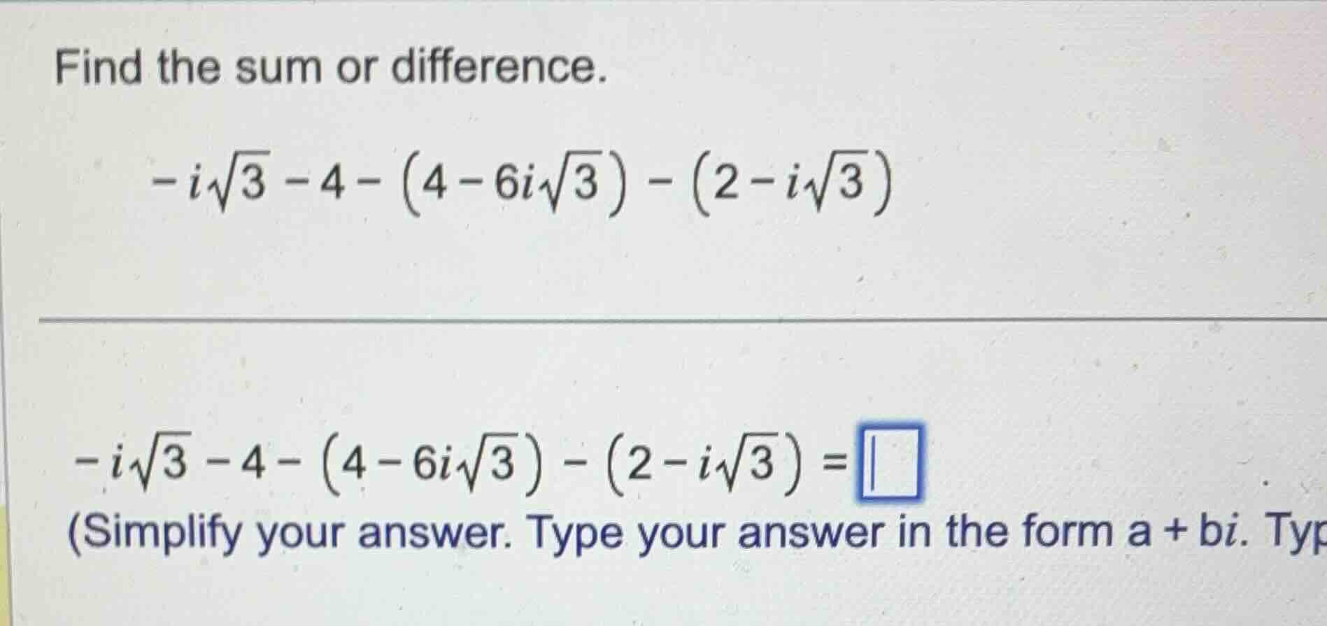 find the sum or difference. $-isqrt{3} - 4 - (4 - 6isqrt{3}) - (2 - isq…