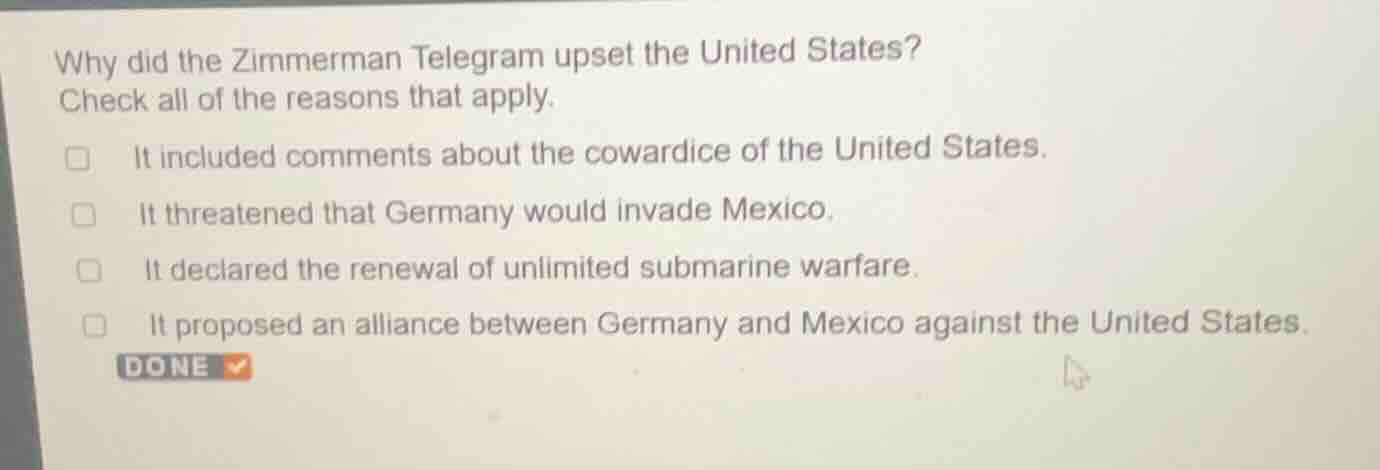 why did the zimmerman telegram upset the united states? check all of th…