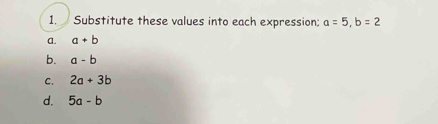 1. substitute these values into each expression; a = 5, b = 2 a. a + b …