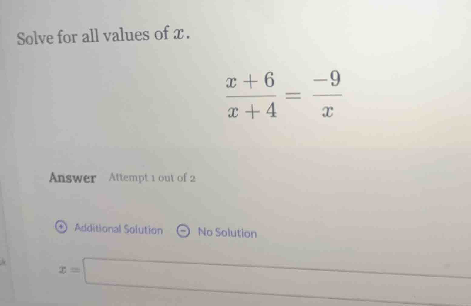 solve for all values of x.\\(\\frac{x + 6}{x + 4} = \\frac{-9}{x}\\)\ a…