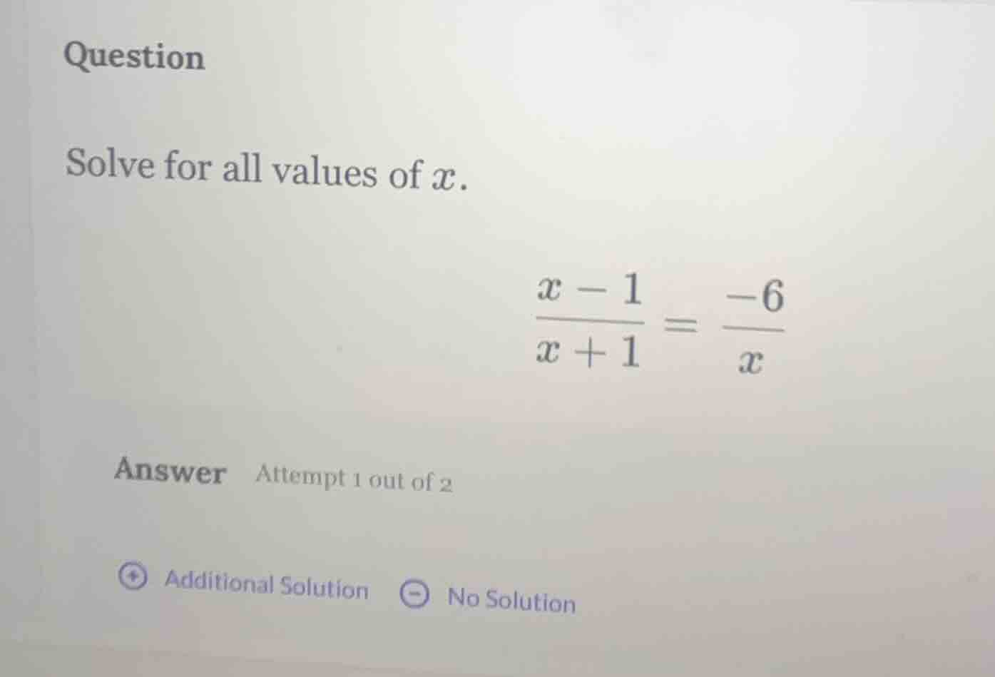 question solve for all values of x. \\(\\frac{x - 1}{x + 1} = \\frac{-6…