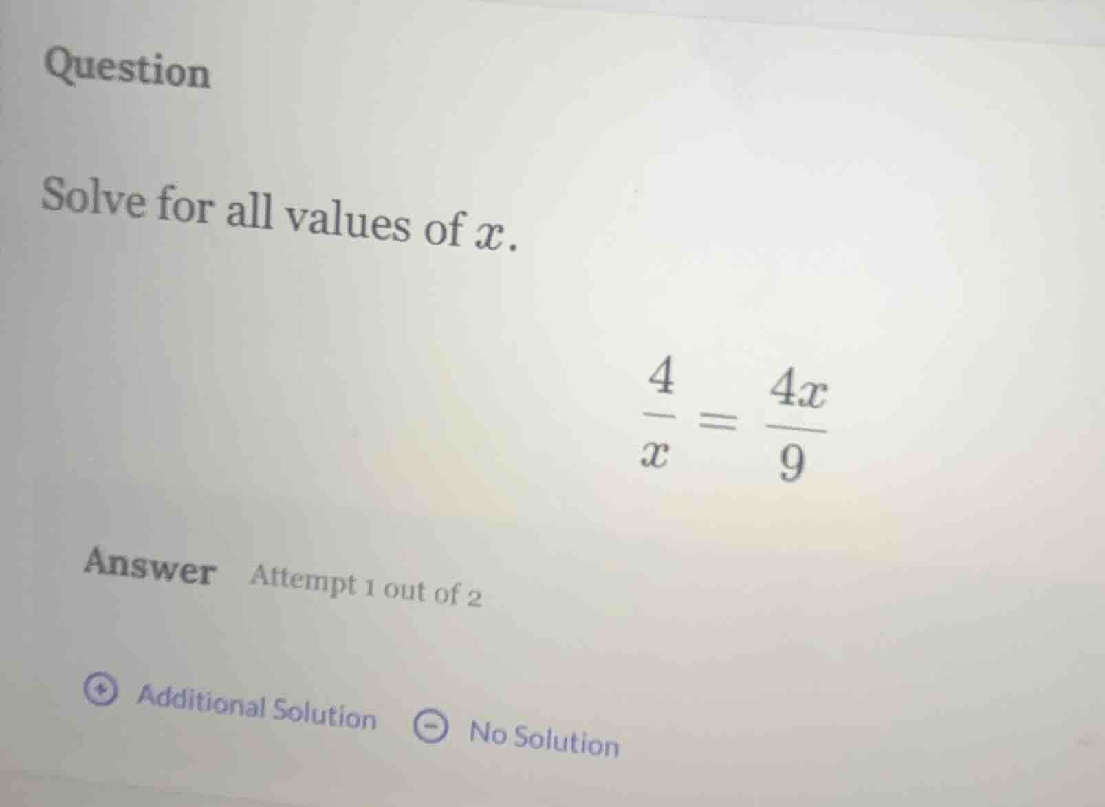question solve for all values of x. \\(\\frac{4}{x} = \\frac{4x}{9}\\) …