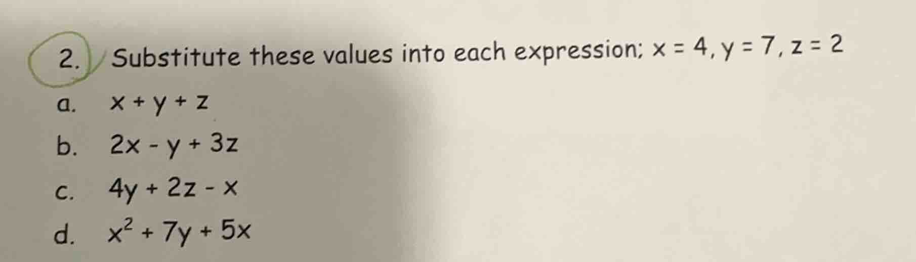 2. substitute these values into each expression; x = 4, y = 7, z = 2 a.…