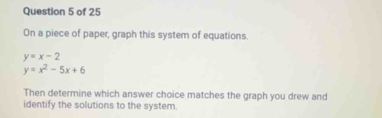 question 5 of 25 on a piece of paper, graph this system of equations. y…
