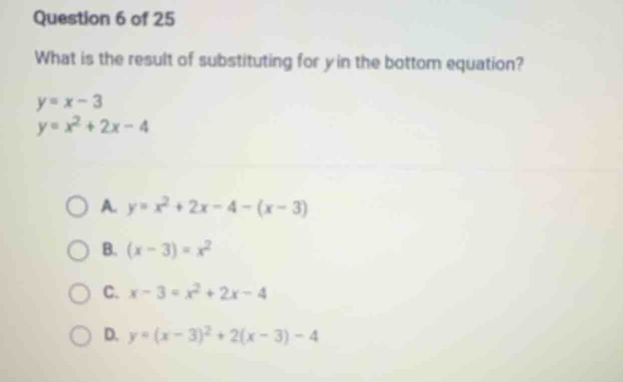 question 6 of 25 what is the result of substituting for y in the bottom…