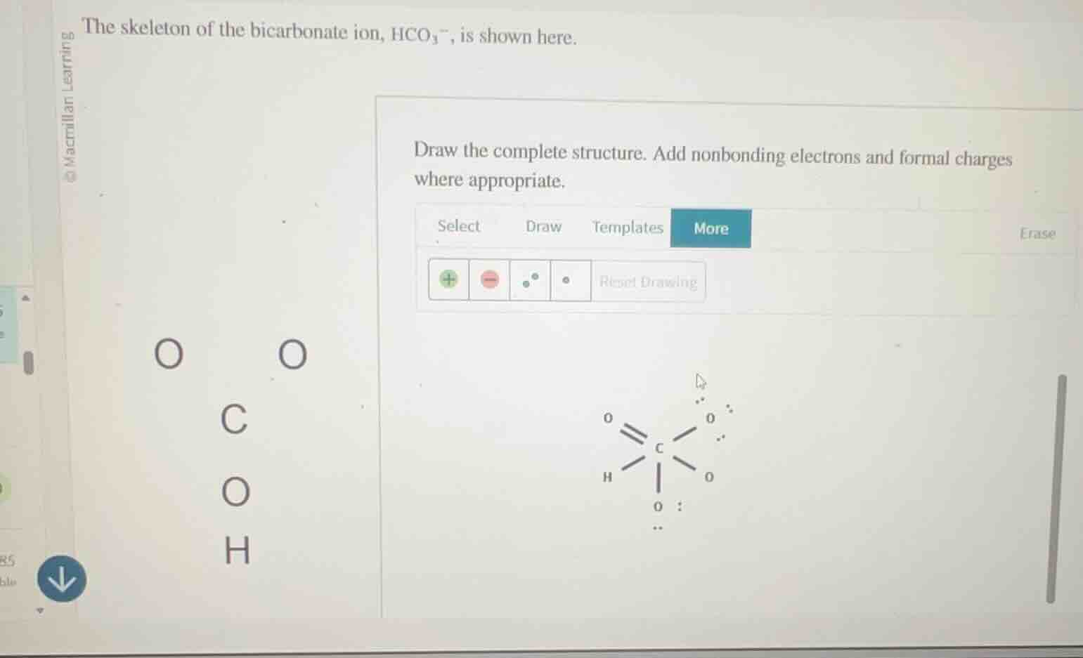 the skeleton of the bicarbonate ion, hco₃⁻, is shown here. draw the com…