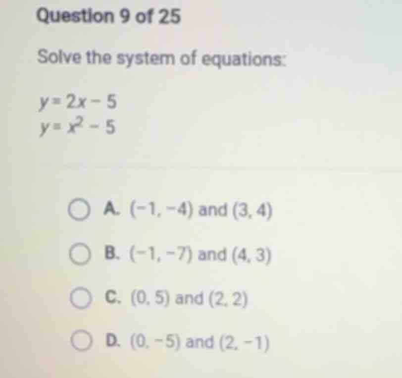 question 9 of 25 solve the system of equations: $y = 2x - 5$ $y = x^2 -…