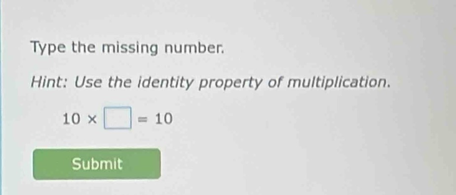 type the missing number. hint: use the identity property of multiplicat…