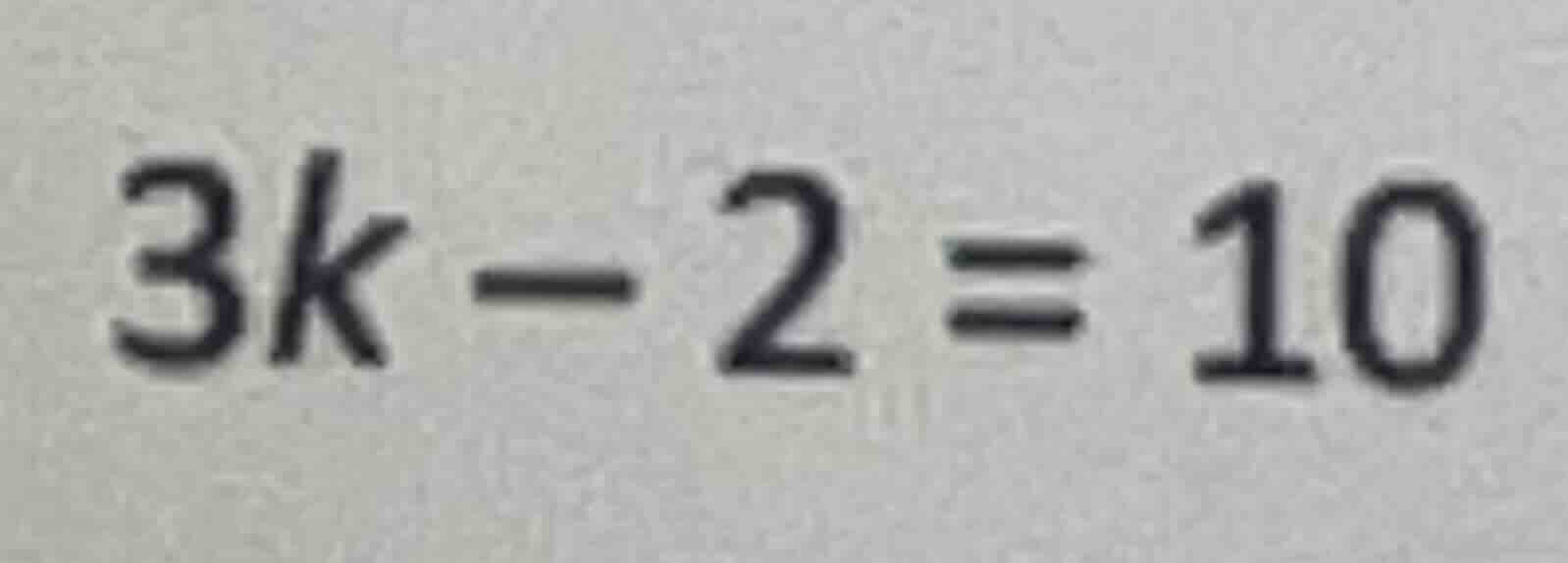 3k - 2 = 10