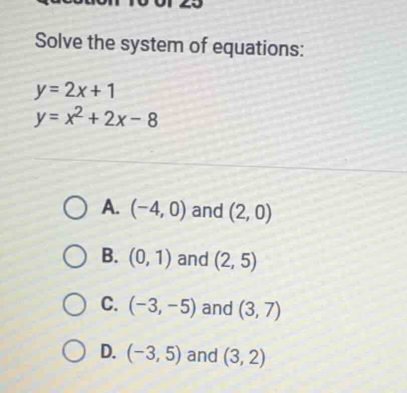 solve the system of equations: y = 2x + 1 y = x² + 2x - 8 a. (-4, 0) an…