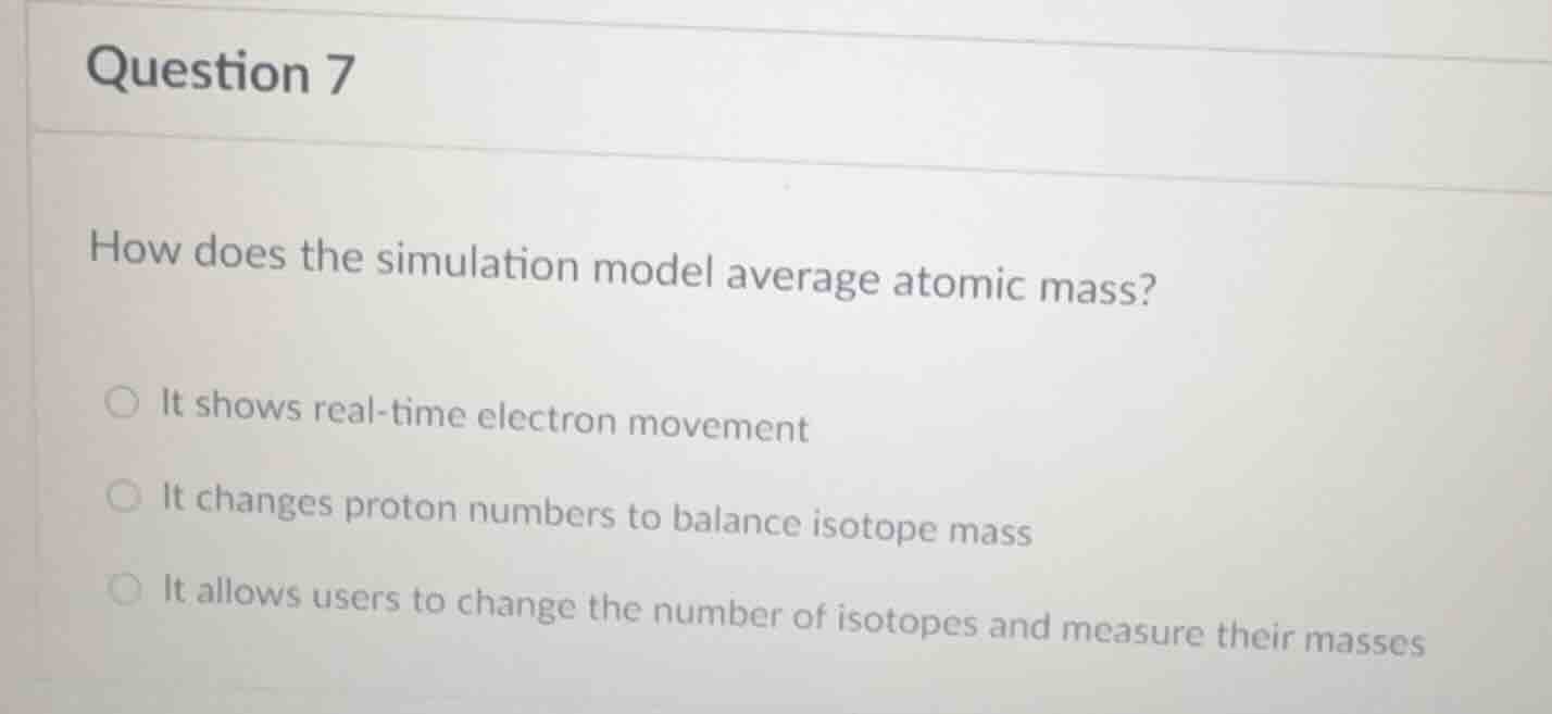question 7 how does the simulation model average atomic mass? ○ it show…
