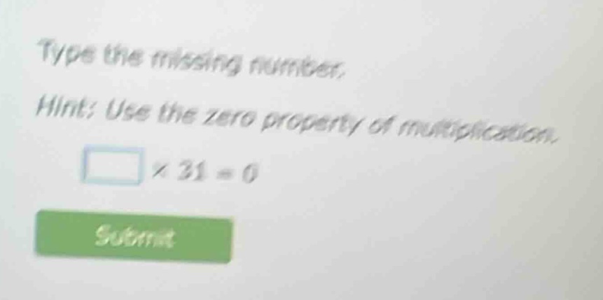 type the missing number. hint: use the zero property of multiplication.…