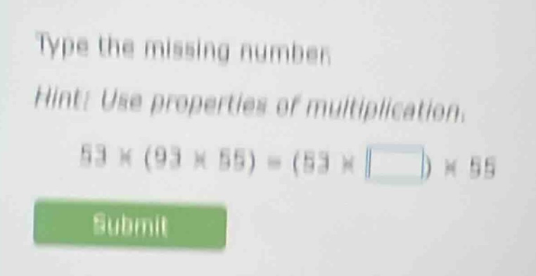 type the missing number hint: use properties of multiplication. 53 × (9…