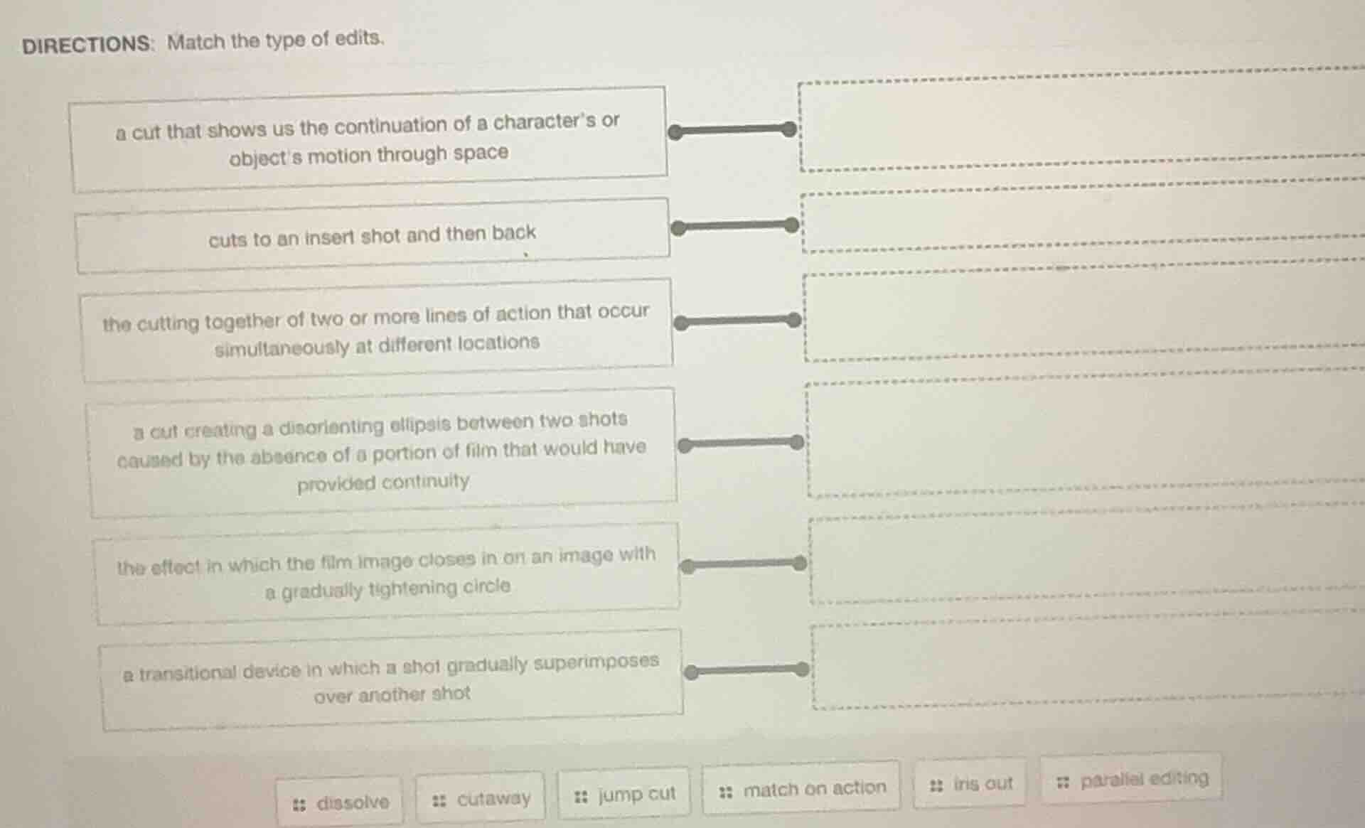 directions: match the type of edits. a cut that shows us the continuati…