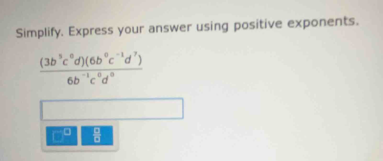 simplify. express your answer using positive exponents.\\(\\frac{(3b^{5…