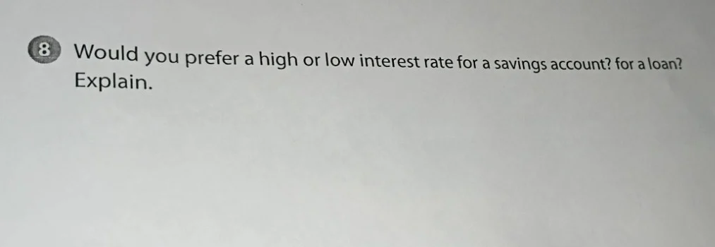 8 would you prefer a high or low interest rate for a savings account? f…