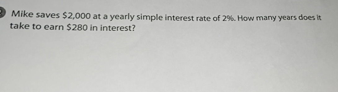 mike saves $2,000 at a yearly simple interest rate of 2%. how many year…