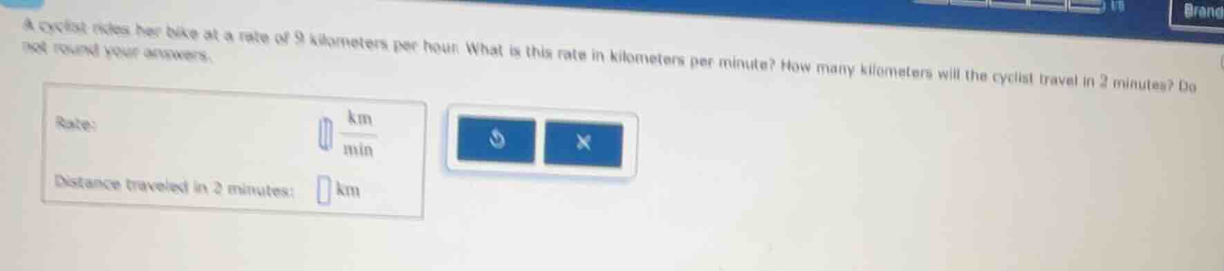 a cyclist rides her bike at a rate of 9 kilometers per hour. what is th…