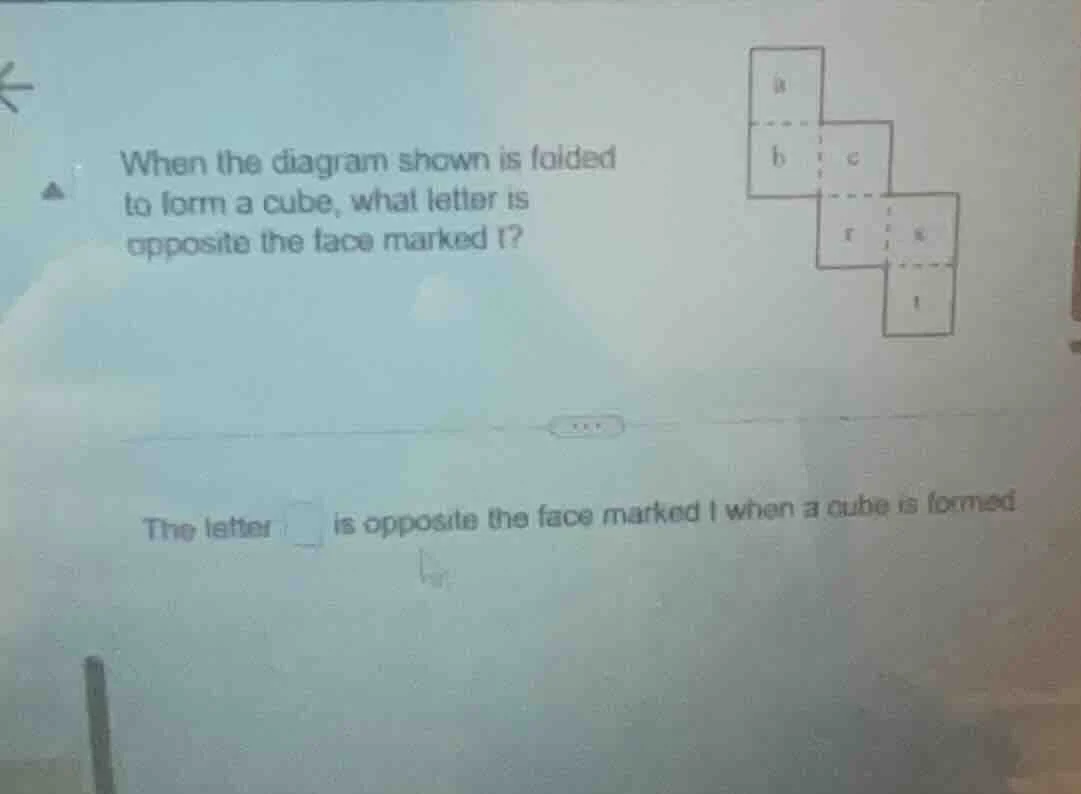 when the diagram shown is folded to form a cube, what letter is opposit…