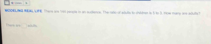 modeling real life there are 144 people in an audience. the ratio of ad…