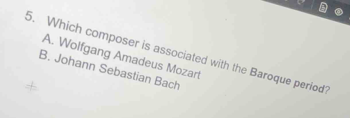 5. which composer is associated with the baroque period? a. wolfgang am…