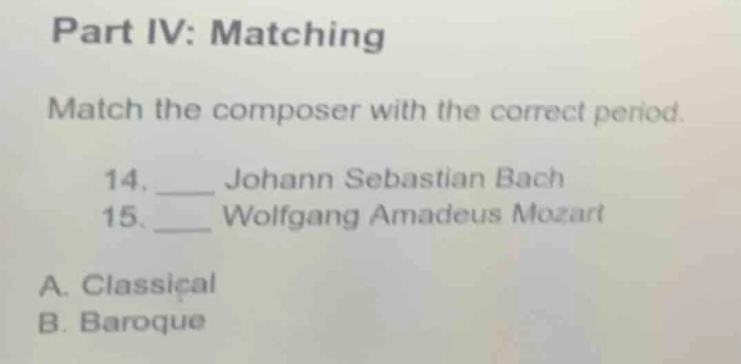part iv: matching match the composer with the correct period. 14. ___ j…