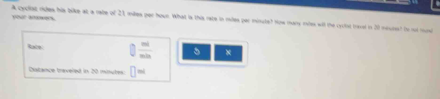 a cyclist rides his bike at a rate of 21 miles per hour. what is this r…