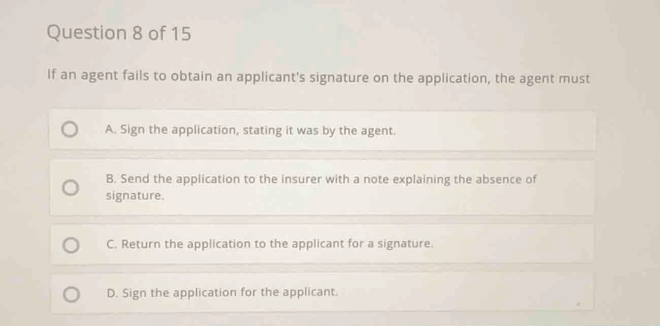 question 8 of 15 if an agent fails to obtain an applicants signature on…