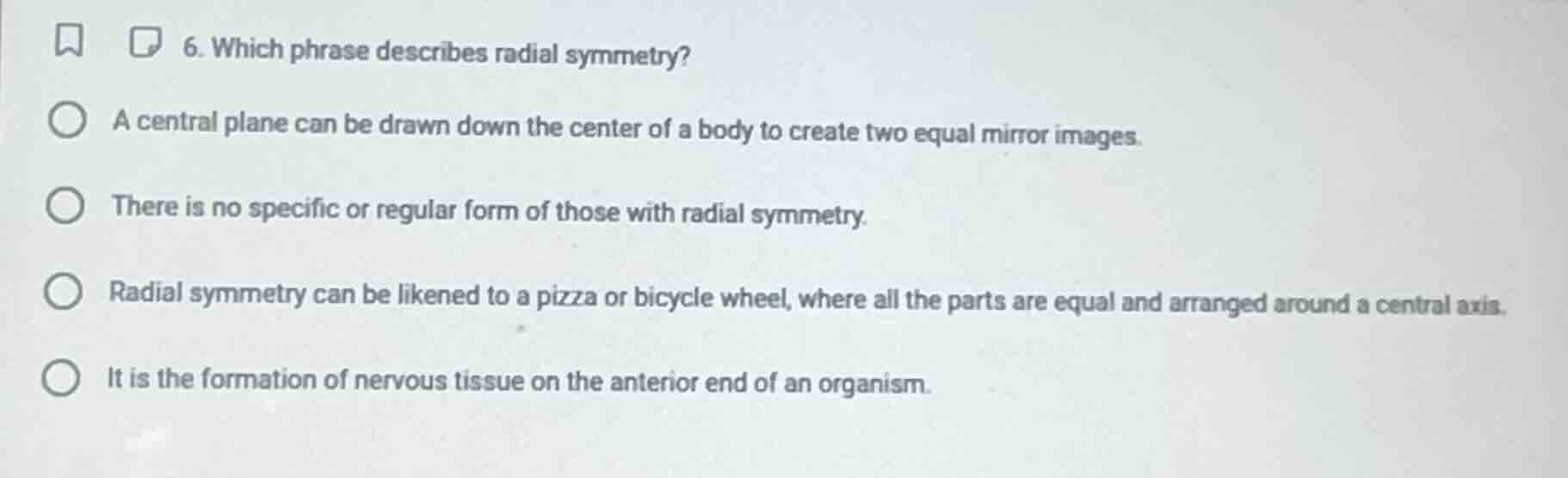 6. which phrase describes radial symmetry? a central plane can be drawn…