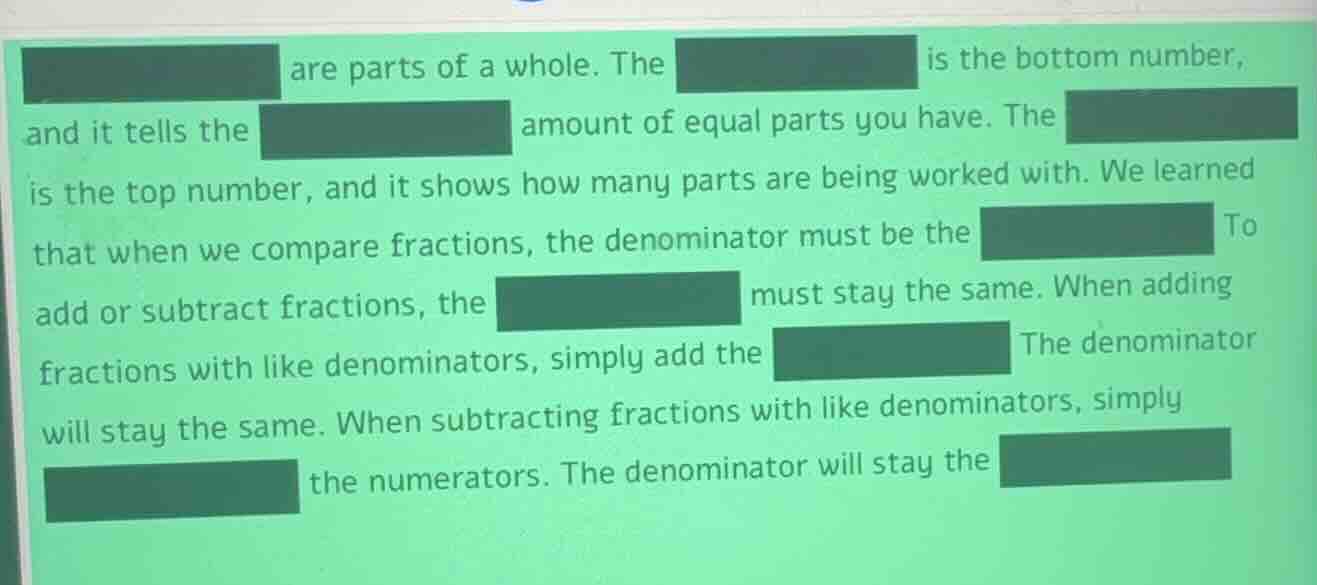 are parts of a whole. the is the bottom number, and it tells the amount…