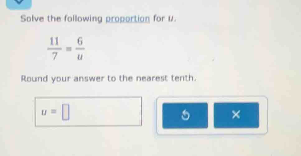 solve the following proportion for u. \\(\\frac{11}{7} = \\frac{6}{u}\\…