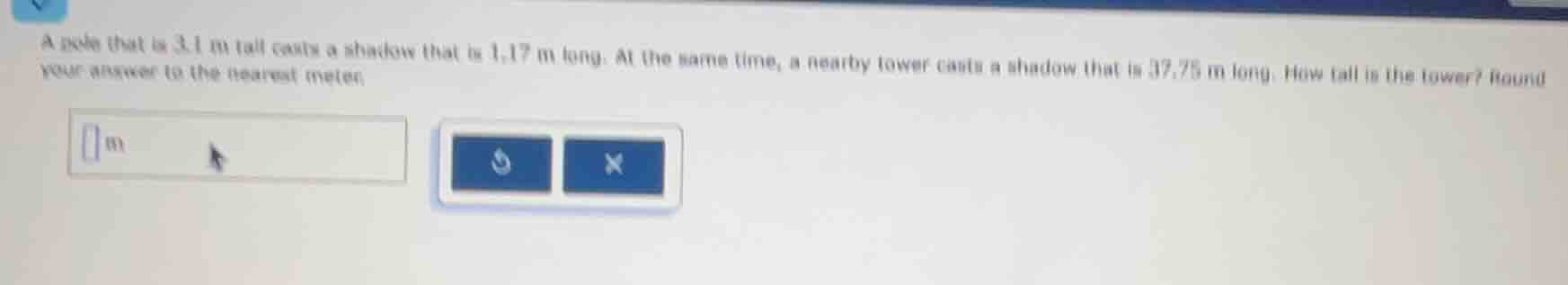 a pole that is 3.1 m tall casts a shadow that is 1.17 m long. at the sa…