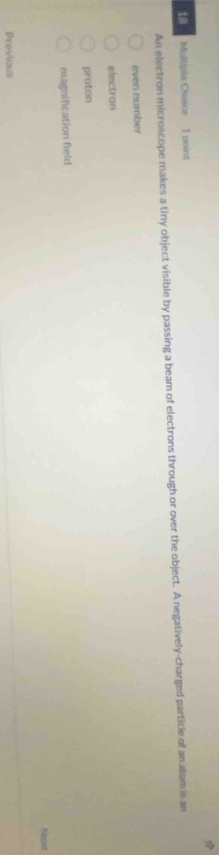 multiple choice 1 point an electron microscope makes a tiny object visi…