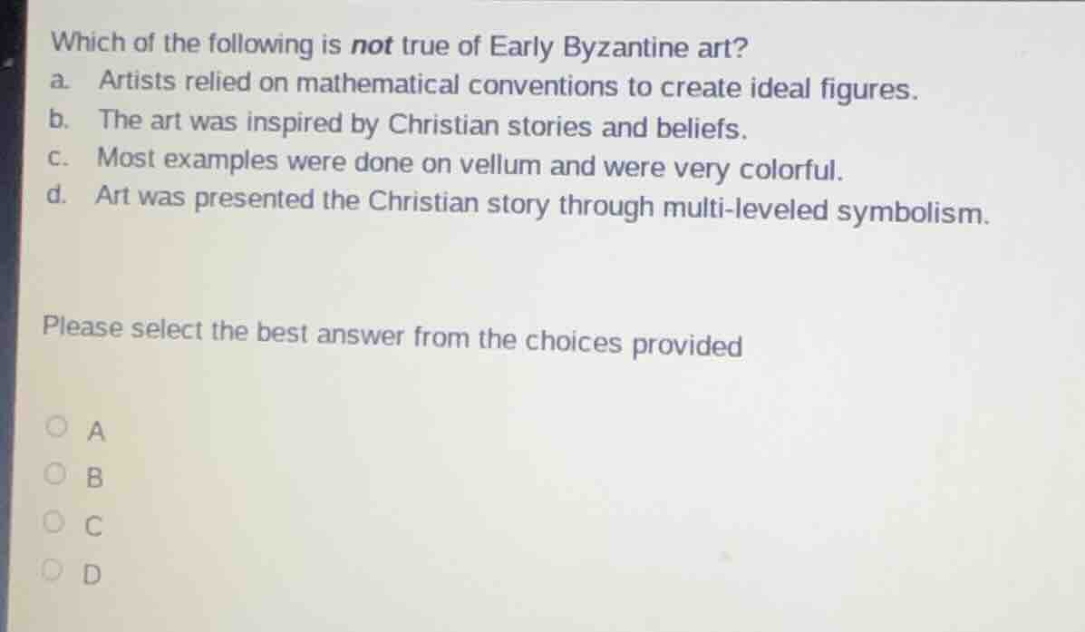 which of the following is not true of early byzantine art? a. artists r…