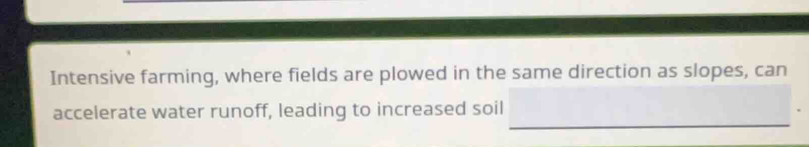 intensive farming, where fields are plowed in the same direction as slo…