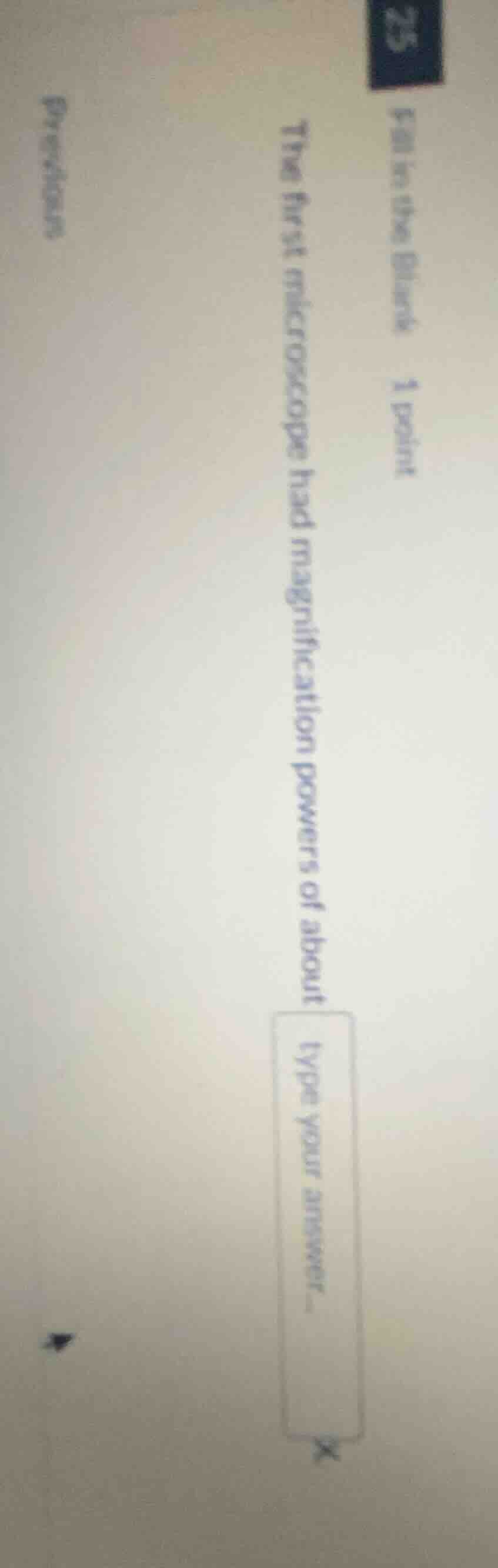 fill in the blanks 1 point the first microscope had magnification power…